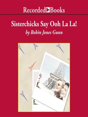 cover image of Sisterchicks Say Ooh La La!
